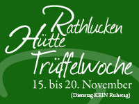 Rathlucken Hütte Trüffelwoche